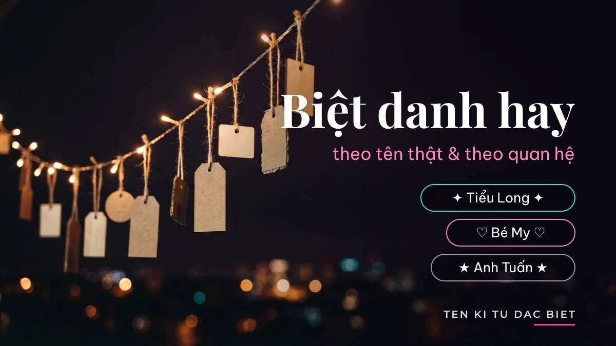 Biệt danh hay: 7 cách đặt theo tên thật và theo quan hệ