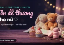 Tên dễ thương cho nữ: tên game cute kiểu kawaii, fairycore